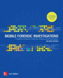 Mobile Forensic Investigations: A Guide to Evidence Collection, Analysis, and Presentation, Second Edition - Lee Reiber (ISBN: 9781260135091)