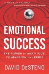 Emotional Success: The Power of Gratitude Compassion and Pride (ISBN: 9781328505934)