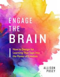 Engage the Brain: How to Design for Learning That Taps Into the Power of Emotion (ISBN: 9781416626282)