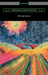 The Gay Science: With a Prelude in Rhymes and an Appendix of Songs (ISBN: 9781420958270)