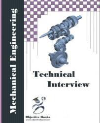 Mechanical Technical Interview: Mechanical Engineering Interview Questions and Answers (ISBN: 9781520118703)