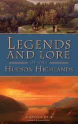 Legends and Lore of the Hudson Highlands (ISBN: 9781540235251)
