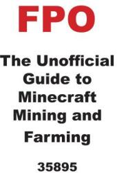 The Unofficial Guide to Minecraft Mining and Farming (ISBN: 9781541546110)