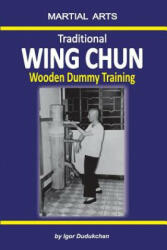 Traditional Wing Chun - Wooden Dummy Training - Elena Novitskaja, Igor Dudukchan (ISBN: 9781549721595)