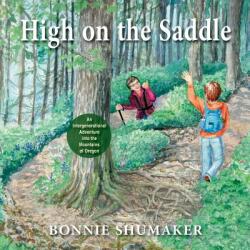 High On the Saddle: An Intergenerational Adventure into the Mountains of Oregon (ISBN: 9781555719234)