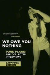 We Owe You Nothing: Expanded Edition: Punk Planet: The Collected Interviews - Daniel Sinker (ISBN: 9781617757525)