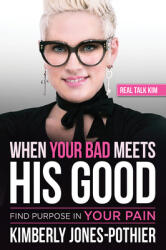 When Your Bad Meets His Good: Find Purpose in Your Pain (ISBN: 9781629995458)