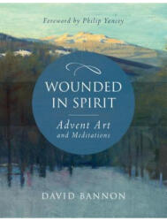 Wounded in Spirit: Advent Art and Meditations (ISBN: 9781640601451)