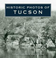 Historic Photos of Tucson (ISBN: 9781683369585)
