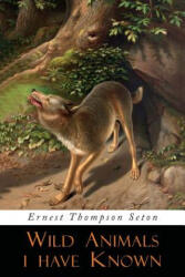 Wild Animals I Have Known - Ernest Thompson Seton (ISBN: 9781684222148)