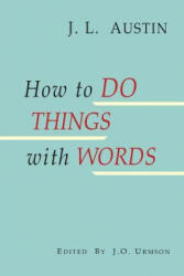 How to Do Things with Words - J. L. Austin, J. O. Urmson (ISBN: 9781684222650)