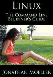 The Linux Command Line Beginner's Guide (ISBN: 9781718177079)