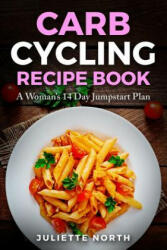Carb Cycling Recipe Book: A Woman's 14 Day Jumpstart Plan (ISBN: 9781720105725)