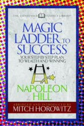 Magic Ladder to Success (Condensed Classics) - Napoleon Hill, Mitch Horowitz (ISBN: 9781722500696)