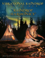 Vibrational Raindrop Technique & Raindrop Harmonics: 4th Edition (ISBN: 9781723734182)