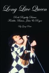 Long Live Queen: Rock Royalty Discuss Freddie Brian John & Roger (ISBN: 9781726879408)