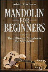 Mandolin For Beginners: The Ultimate Songbook for Mandolin - Adrian Gavinson (ISBN: 9781729123966)