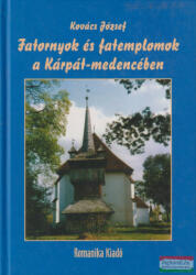 Kovács József - Fatornyok és fatemplomok a Kárpát-medencében (2004)