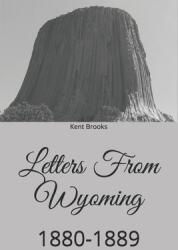 Letters From Wyoming: 1880-1889 (ISBN: 9781732258556)