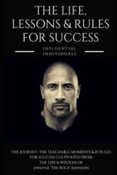 Dwayne 'the Rock' Johnson: The Life, Lessons & Rules for Success - Influential Individuals (ISBN: 9781790217229)