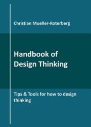 Handbook of Design Thinking: Tips & Tools for how to design thinking (ISBN: 9781790435371)