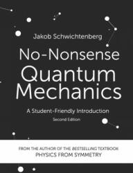 No-Nonsense Quantum Mechanics: A Student-Friendly Introduction, Second Edition - Jakob Schwichtenberg (ISBN: 9781790455386)