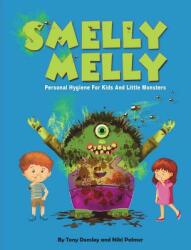 Smelly Melly: Personal Hygiene for Kids and Little Monsters (ISBN: 9781925422153)