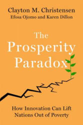 Prosperity Paradox - Clayton M Christensen, Efosa Ojomo, Karen Dillon (ISBN: 9780062851826)