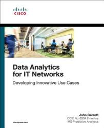 Data Analytics for It Networks: Developing Innovative Use Cases (ISBN: 9781587145131)