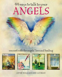 44 Ways to Talk to Your Angels - Jayne Wallace, Liz Dean (ISBN: 9781782497042)