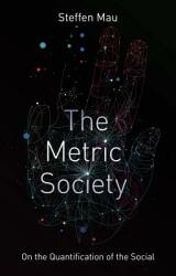 The Metric Society: On the Quantification of the Social (ISBN: 9781509530410)