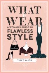 What to Wear: A Woman's Guide to Flawless Style (ISBN: 9781782497165)