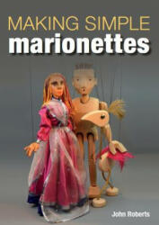 Making Simple Marionettes - John Roberts (ISBN: 9781785005176)