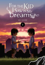 For the Kid I Saw In My Dreams, Vol. 1 - Kei Sanbe (ISBN: 9781975328863)