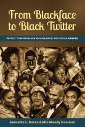 From Blackface to Black Twitter; Reflections on Black Humor Race Politics & Gender (ISBN: 9781433154553)