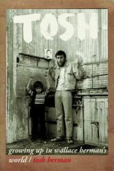 Tosh: Growing Up in Wallace Berman's World (ISBN: 9780872867604)