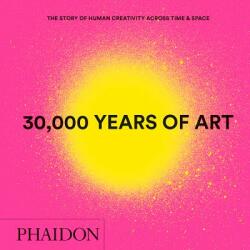30, 000 Years of Art - Phaidon Editors (ISBN: 9780714877297)