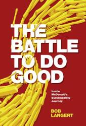 The Battle to Do Good: Inside McDonald's Sustainability Journey (ISBN: 9781787568167)
