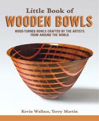 Little Book of Wooden Bowls: Wood-Turned Bowls Crafted by Master Artists from Around the World (ISBN: 9781565239975)