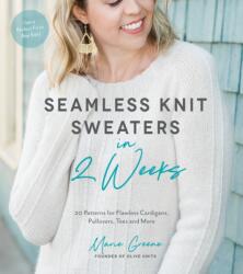 Seamless Knit Sweaters in 2 Weeks - Marie Greene (ISBN: 9781624147401)