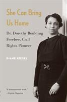 She Can Bring Us Home: Dr. Dorothy Boulding Ferebee Civil Rights Pioneer (ISBN: 9781640121683)