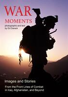 War Moments: Images & Stories of Combat in Iraq Afghanistan and Beyond (ISBN: 9781682033944)