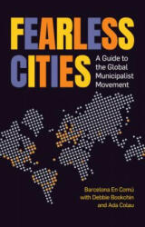 Fearless Cities - Kate Shea Baird, Marta Junque, Barcelona En Comu (ISBN: 9781780265032)