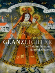 Glanzlichter der Raimundsreuter Hinterglasmalerei - Wolfgang Steiner (ISBN: 9783422913172)