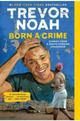 Born a Crime - Trevor Noah (ISBN: 9780399588198)