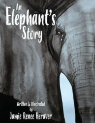 An Elephant's Story (ISBN: 9780692158302)