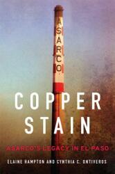 Copper Stain 1: Asarco's Legacy in El Paso (ISBN: 9780806161778)