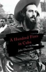 A Hundred Fires in Cuba (ISBN: 9780997264470)