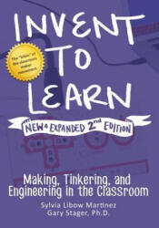 Invent to Learn - Sylvia Libow Martinez, Gary S Stager (ISBN: 9780997554373)