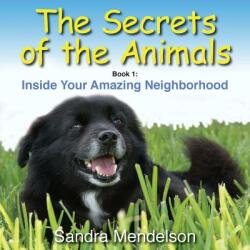The Secrets of the Animals: Inside Your Amazing Neighborhood (ISBN: 9780999270424)